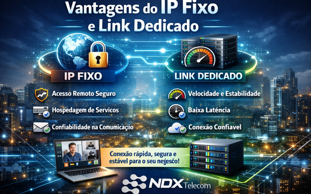 Benefícios de ter um IP fixo válido e um link dedicado